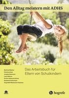 Manfred Döpfner, Christina Dose, Josepha Katzmann, Laura Mokros, Kristin-Katharina Scholz, Stephanie Schürmann, Tanja Wolff Metternich-Kaizman - Den Alltag meistern mit ADHS, Häftad