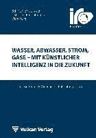 bokomslag Wasser, Abwasser, Strom, Gase - mit Künstlicher Intelligenz in die Zukunft