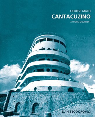 George Matei Cantacuzino: A Hybrid Modernist