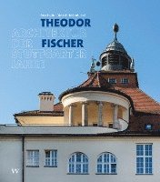 bokomslag Theodor Fischer. Architektur der Stuttgarter Jahre