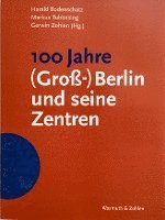 bokomslag 100 Jahre (Groß-)Berlin und seine Zentren