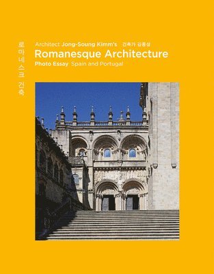 Architect Jong-Soung Kimm's Romanesque Architecture: Spain and Portugal