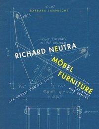 bokomslag Richard Neutra. Mobel Furniture: Der Korper und die Sinne / the Body and Senses