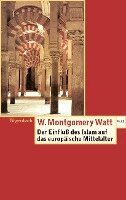 Montgomery W. Watt - Der Einfluss des Islam auf das Europäische Mittelalter, Häftad