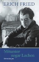 Erich Fried - Mitunter sogar Lachen, Inbunden