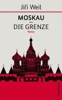 Jirí Weil - Moskau - Die Grenze, Inbunden