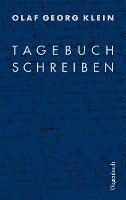 Olaf Georg Klein - Tagebuchschreiben, Inbunden