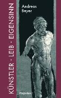 Andreas Beyer - Künstler, Leib und Eigensinn, Inbunden