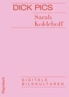 Sarah Koldehoff - Dick Pics, Häftad