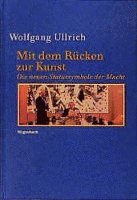 Wolfgang Ullrich - Mit dem Rücken zur Kunst, Inbunden