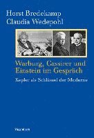 Horst Bredekamp, Claudia Wedepohl - Warburg, Cassirer und Einstein im Gespräch, Inbunden