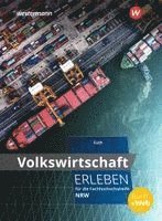 Günter Füth - Volkswirtschaft erleben für die Fachhochschulreife. Schulbuch. Nordrhein-Westfalen, Häftad
