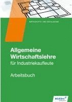 bokomslag Allgemeine Wirtschaftslehre. Industriekaufleute. Arbeitsbuch