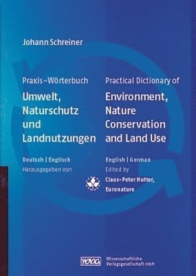 Johann Schreiner, Claus-Peter Hutter, Germany) Schreiner, Johann (Alfred-Toepfer-Akademie fur Naturschutz, Germany) Hutter, Claus-Peter (Wissenschaftliche Verlag, Stuttgart - Practical Dictionary of Environment, Nature Conservation and Land Use, Inbunden