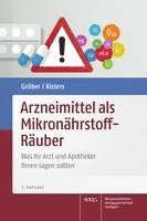 Uwe Grober, Klaus Kisters - Arzneimittel ALS Mikronahrstoff-Rauber: Was Ihr Arzt Und Apotheker Ihnen Sagen Sollten, Inbunden