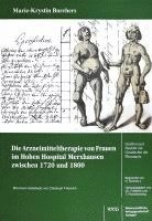bokomslag Die Arzneimitteltherapie von Frauen im Hohen Hospital Merxhausen zwischen 1720 und 1800