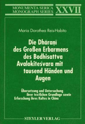 Die Dharani des Groen Erbarmens des Boddhisatva Avalokitesvara mit tausend Hnden und Augen. bersetzung und Untersuchung ihrer textlichen Grundlage sowie 1