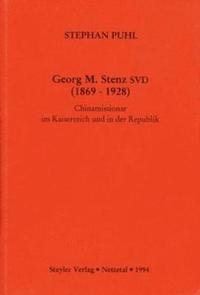 bokomslag Georg M. Stenz SVD (1869-1928): Chinamissionar im Kaiserreich und in der Republik