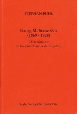 bokomslag Georg M. Stenz SVD (1869-1928): Chinamissionar im Kaiserreich und in der Republik