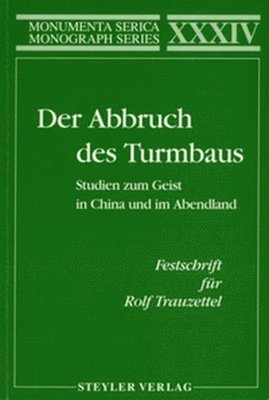 bokomslag Der Abbruch des Turmbaus. Studien zum Geist in China und im Abendland. Festschrift fr Rolf Trauzettel