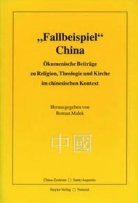 bokomslag Fallbeispiel China: kumenische Beitrge zu Religion, Theologie und Kirche im chinesischen Kontext