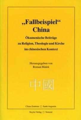 bokomslag Fallbeispiel China: kumenische Beitrge zu Religion, Theologie und Kirche im chinesischen Kontext