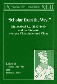 bokomslag Scholar from the West Giulio Aleni S.J. (15821649) and the Dialogue between Christianity and China