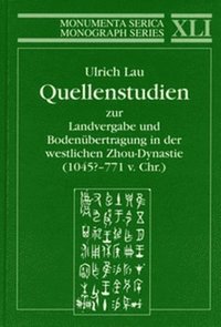 bokomslag Quellenstudien zur Landvergabe und Bodenubertragung in der westlichen Zhou-Dynastie (1045?-771 v.Chr.)