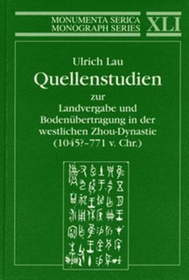 bokomslag Quellenstudien zur Landvergabe und Bodenbertragung in der westlichen Zhou-Dynastie (1045?771 v.Chr.)