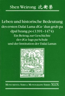 Shen Weirong - Leben und historische Bedeutung des ersten Dalai Lama dGe’dun grub pa dpal bzang po (1391–1474), Häftad