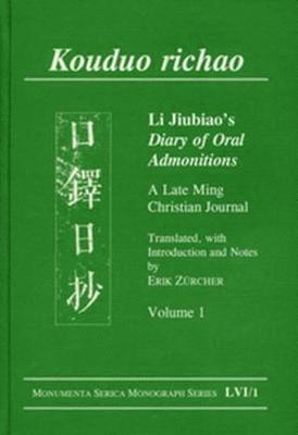 Kouduo richao. Li Jiubiao's Diary of Oral Admonitions. A Late Ming Christian Journal 1