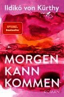 Ildikó von Kürthy - Morgen kann kommen, Inbunden