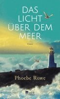 Phoebe Rowe - Das Licht über dem Meer, Inbunden