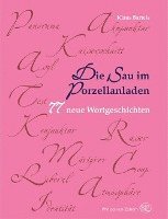 bokomslag Die Sau Im Porzellanladen: 77 Neue Wortgeschichten