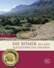 bokomslag Die Romer Im Land Alexanders Des Grossen: Geschichte der Provinzen Macedonia Und Epirus