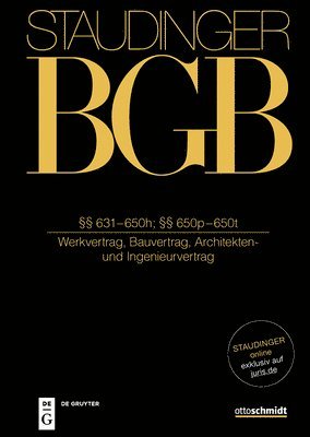 Staudinger BGB §§ 631-650h; §§ 650p-650t. (Werkvertrag, Bauvertrag, Architekten- und Ingenieurvertrag)