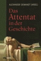 Alexander Demandt - Das Attentat in der Geschichte, Inbunden