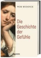 Rob Boddice - Die Geschichte der Gefühle, Inbunden