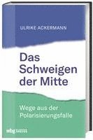 Ulrike Ackermann - Das Schweigen der Mitte, Inbunden