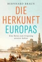 Bernhard Braun - Die Herkunft Europas, Inbunden
