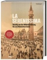 bokomslag La Serenissima: Die Geschichte Venedigs Von Der Volkerwanderung Bis Zum Massentourismus