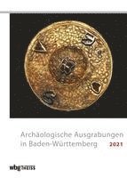 bokomslag Archäologische Ausgrabungen in Baden-Württemberg 2021