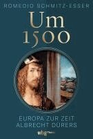Romedio Schmitz-Esser - Um 1500, Inbunden