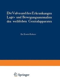bokomslag Die Vulva und ihre Erkrankungen, Lage- und Bewegungsanomalien des weiblichen Genitalapparates