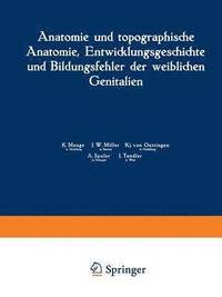 bokomslag Anatomie und topographische Anatomie, Entwicklungsgeschichte und Bildungsfehler der weiblichen Genitalien
