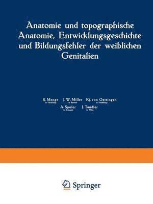 Anatomie und topographische Anatomie, Entwicklungsgeschichte und Bildungsfehler der weiblichen Genitalien 1