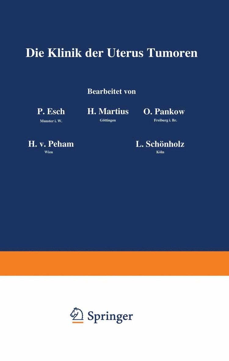 P. Esch, H. Martius, O. Pankow, H. v. Peham, L. Schönholz, P. Esch - Die Klinik der Uterus-Tumoren, Häftad