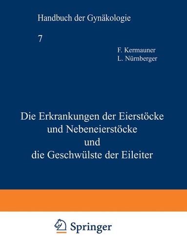 F. Kermauner, L. Nürnberger - Die Erkrankungen der Eierstöcke und Nebeneierstöcke und die Geschwülste der Eileiter, Häftad