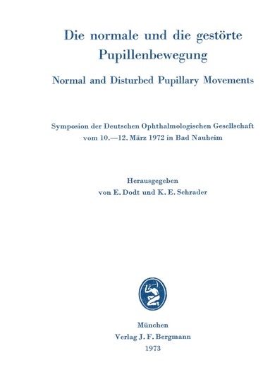 E. Dodt, K.E. Schrader - Die normale und die gestörte Pupillenbewegung / Normal and Disturbed Pupillary Movements, Häftad