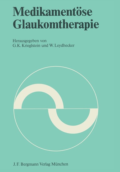 G. K. Krieglstein, W. Leydhecker - Medikamentöse Glaukomtherapie, Häftad